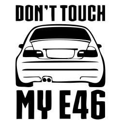 Sticker Auto BMW don't touch my e46